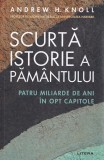 Scurta istorie a Pamantului - Andrew H. Knoll