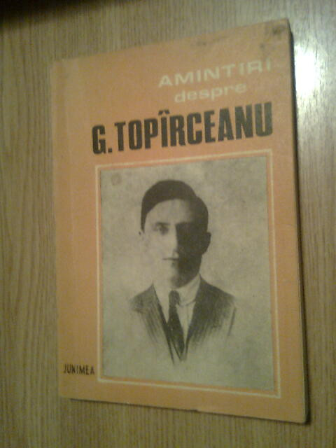 Amintiri despre G. Topirceanu (Editura Junimea, 1987)