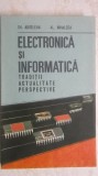 Gh. Ardelean, Al. Mihalcea - Electronica si informatica. Traditii, actualitate, perspective (vezi detalii pentru livrare in tara), 1988, Militara