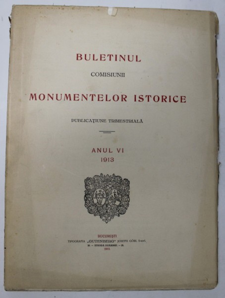 BULETINUL COMISIUNII MONUMENTELOR ISTORICE - PUBLICATIUNE TRIMESTRIALA , ANUL VI , 1913