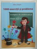 1000 DE EXERCITII SI PROBLEME , CULEGERE DE MATEMATICA , CLASA A II -A de ADINA GRIGORE , 2018