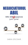 Negociatorul abil. WIN-WIN nu inseamna jumi&#039;-juma&#039; - Sabin Gilceava - Editura Creator-Libris