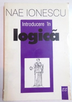 Nae Ionescu - Introducere &amp;icirc;n logică. Curs de logică 1927 - 1928 foto