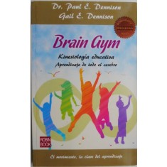 Brain Gym. Kinesiologia educativa. Aprendizaje de todo el cerebro &ndash; Paul E. Dennison, Gail E. Dennison