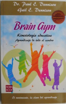 Brain Gym. Kinesiologia educativa. Aprendizaje de todo el cerebro &amp;ndash; Paul E. Dennison, Gail E. Dennison foto