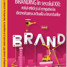 Branding în secolul XXI - Paperback brosat - Victor-Emanuel Ciuciuc - Pro Universitaria