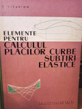 V. Visarion - Elemente pentru calculul placilor curbe subtiri elastice (1961)