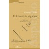 Keletkez&eacute;s &eacute;s v&eacute;gtelen - Komorjai L&aacute;szl&oacute;