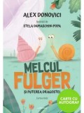 Cumpara ieftin Precomanda - Melcul Fulger si puterea dragostei. Cartea intai - cu autograf/Alex Donovici
