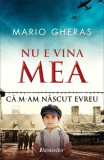 Nu e vina mea că m-am născut evreu - Paperback brosat - Mario Gheras - Bestseller