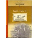 Mauriac &ouml;nmag&aacute;r&oacute;l - V&aacute;logat&aacute;s az &iacute;r&oacute; vallom&aacute;saib&oacute;l