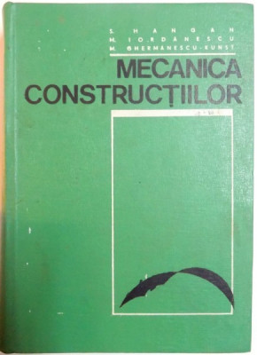 MECANICA CONSTRUCTIILOR , CURS PENTRU SUBINGINERI de SANDA HANGAN , MIRCEA IORDANESCU si M. GHERMANESCU KUNST , 1975 foto