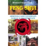 Feng Shui - Armonia casei genereaza noroc si prosperitate - Robert Hasinger, 2010, Antet