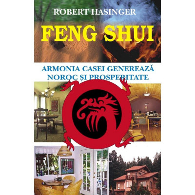 Feng Shui - Armonia casei genereaza noroc si prosperitate - Robert Hasinger foto