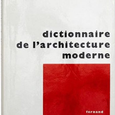 Dictionnaire de l'architecture moderne (1964) (Dictionar de arhitectura moderna)