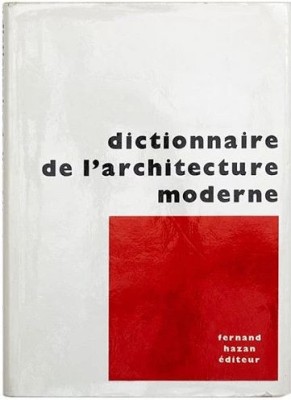 Dictionnaire de l&amp;#039;architecture moderne (1964) (Dictionar de arhitectura moderna) foto