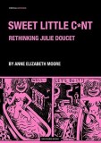 Sweet Little C*nt: Rethinking Julie Doucet