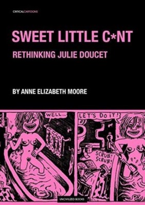 Sweet Little C*nt: Rethinking Julie Doucet foto