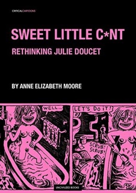 Sweet Little C*nt: Rethinking Julie Doucet