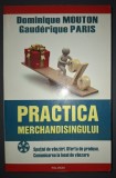 Practica Merchandisingului - Dominique Mouton, Marketing, Economie, Romana/Engleza, Brosata/Cartonata, Stare Buna