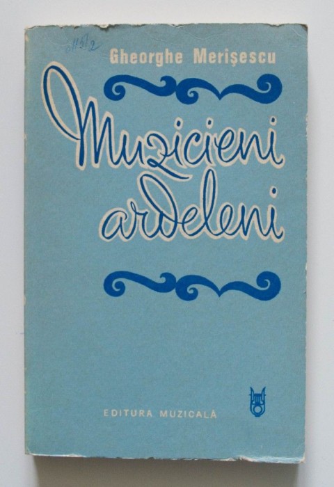 Gheorghe Merișescu - Muzicieni ardeleni (Mihai Andreescu-Skeletty; Augustin Bena...)