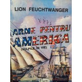 Lion Feuchtwanger - Arme pentru America (editia 1993)