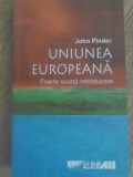 UNIUNEA EUROPEANA. FOARTE SCURTA INTRODUCERE-JOHN PINDER-232695