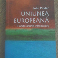 UNIUNEA EUROPEANA. FOARTE SCURTA INTRODUCERE-JOHN PINDER