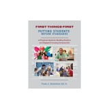 First Things First Putting Students Before Standards: A Practical Guide for Building Positive and Engaged Learning Communities: Putting Students Befor