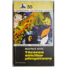 Tacerea salciilor plingatoare &ndash; Beatrice Istoc