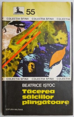 Tacerea salciilor plingatoare &amp;ndash; Beatrice Istoc foto