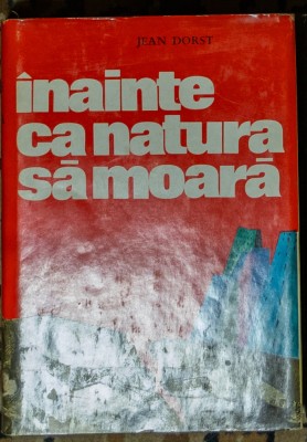 Jean Dorst - Inainte ca natura sa moara foto