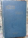 HUTTE , MANUALUL INGINERULUI , VOL. I , 1947