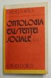 ONTOLOGIA EXISTENTEI SOCIALE / - VOLUMUL I - STADIUL ACTUAL AL PROBLEMEI de GEORG LUKACS , 1982