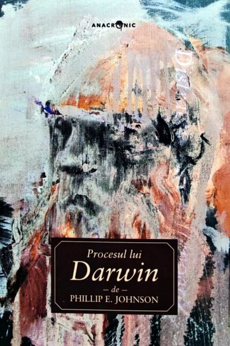 Procesul lui Darwin - 2015 - Phillip E. Johnson (X203)