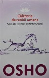 Cartea Calatoria Devenirii Umane Osho 2014 Editura Litera Brosata 242 Pagini Spiritualitate Romana