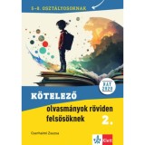 K&ouml;telező olvasm&aacute;nyok r&ouml;viden felsős&ouml;knek 2. - 5-8. oszt&aacute;lyosoknak - Cserhalmi Zsuzsa