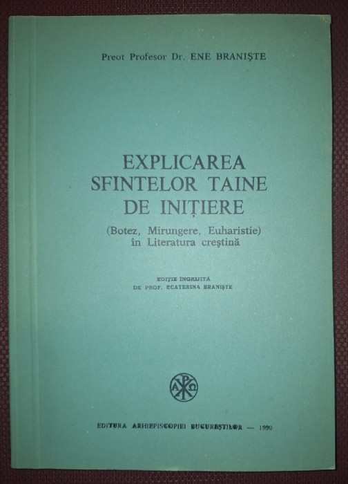 ENE BRANIȘTE - EXPLICAREA SFINTELOR TAINE DE INIŢIERE