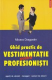 Mioara Dragostin - Ghid practic de vestimentatie pentru profesionisti