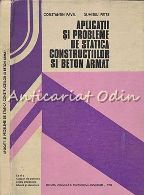 Aplicatii Si Probleme De Statica Constructiilor Si Beton Armat - Constantin Pave foto