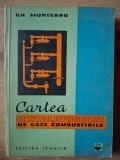 Cartea instalatorului de gaze combustibile Gh. Munteanu Editura Tehnica 1965 299 pagini 20x13