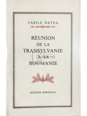 Vasile Netea - Reunion de la Transylvanie a la Roumanie (Editia: 1968) foto