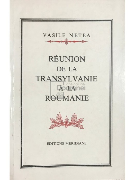 Vasile Netea - Reunion de la Transylvanie a la Roumanie (Editia: 1968)