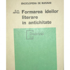 D. M. Pippidi - Formarea ideilor literare în antichitate (editia 1972)