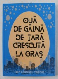 OUA DE GAINA DE TARA CRESCUTA LA ORAS de IOAN LAURENTIU VEDINAS , 2019