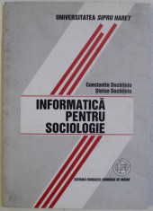 INFORMATICA PENTRU SOCIOLOGIE de CONSTANTIN DOCHITOIU si STEFAN DOCHITOIU , 2000 foto