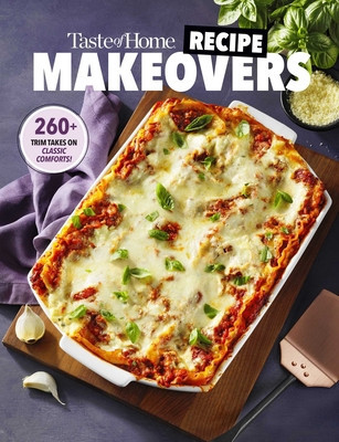 Taste of Home Recipe Makeovers: 300+ Lightened Up Takes on Classic Comforts foto