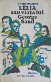 Lelia sau Viata lui George Sand - Andre Maurois, Univers, 1970, Romana, Roman, Paperback, 533 Pagini