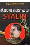 Razboiul secret al lui Stalin - Boguslaw Woloszanski