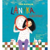 L&aacute;nyka, t&uuml;k&ouml;rben - Tasi Katalin